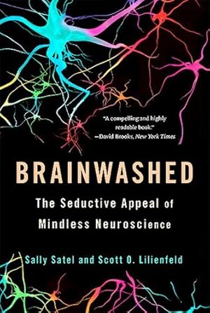 Seller image for Brainwashed: The Seductive Appeal of Mindless Neuroscience by Satel, Sally, Lilienfeld, Scott O. [Paperback ] for sale by booksXpress