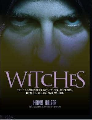 Seller image for Witches: True Encounters with Wicca, Covens, and Magick by Holzer, Hans [Paperback ] for sale by booksXpress