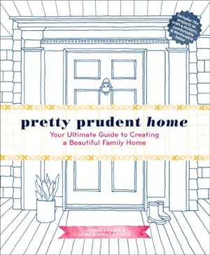 Seller image for Pretty Prudent Home: Your Ultimate Guide to Creating a Beautiful Family Home by Boneau, Jacinda, Curtis, Jaime M. [Hardcover ] for sale by booksXpress