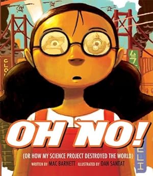 Bild des Verkufers fr Oh No!: Or How My Science Project Destroyed the World by Barnett, Mac [Hardcover ] zum Verkauf von booksXpress