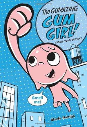 Seller image for The Gumazing Gum Girl! Book 1 Chews Your Destiny (Gum Girl Novel, A) by Montijo, Rhode [Hardcover ] for sale by booksXpress