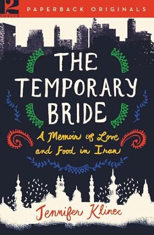 Seller image for The Temporary Bride: A Memoir of Love and Food in Iran by Klinec, Jennifer [Paperback ] for sale by booksXpress