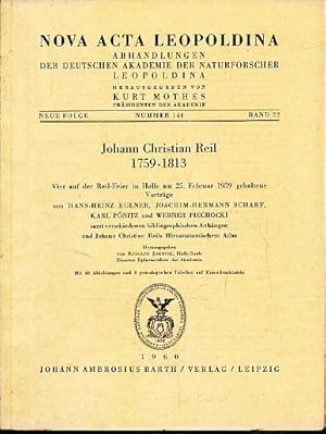 Bild des Verkufers fr Johann Christian Reil 1759 - 1813. Vier auf der Reil-Feier in Halle am 25. Februar 1959 gehaltene Vortrge samt verschiedenen bibliographischen Anhngen und seinem Hirnanatomischem Atlas. Hrsg. von Rudolph Zaunick. Reihe: Nova Acta Leopoldina Neue Folge Nummer 144. Band 22. zum Verkauf von Antiquariat Heinzelmnnchen