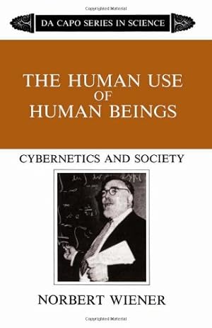 Image du vendeur pour The Human Use Of Human Beings: Cybernetics And Society (The Da Capo series in science) by Norbert Wiener [Paperback ] mis en vente par booksXpress