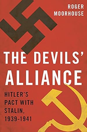 Image du vendeur pour The Devils' Alliance: Hitler's Pact with Stalin, 1939-1941 by Moorhouse, Roger [Hardcover ] mis en vente par booksXpress