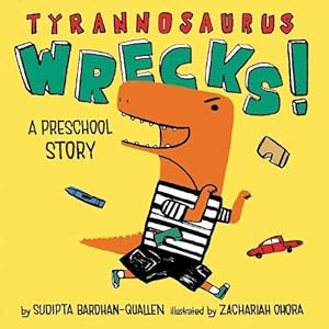 Seller image for Tyrannosaurus Wrecks!: A Preschool Story by Bardhan-Quallen, Sudipta [Board book ] for sale by booksXpress