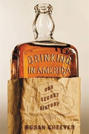 Imagen del vendedor de Drinking in America: Our Secret History by Cheever, Susan [Paperback ] a la venta por booksXpress