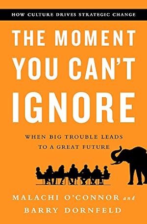 Seller image for The Moment You Can't Ignore: When Big Trouble Leads to a Great Future by O'Connor, Malachi, Dornfeld, Barry [Hardcover ] for sale by booksXpress