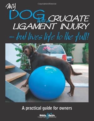 Seller image for My Dog Has A Cruciate Ligament Injury: But Lives Life to the Full! (Gentle Dog Care) by Hausler, Kirsten, Friedrich, Barbara [Paperback ] for sale by booksXpress