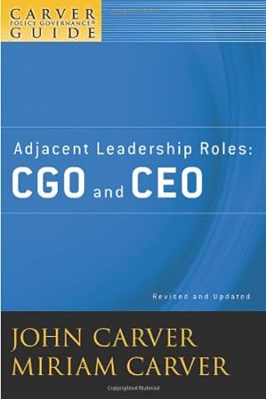 Immagine del venditore per A Carver Policy Governance Guide, Adjacent Leadership Roles: CGO and CEO (Volume 4) by Carver, John, Carver, Miriam Mayhew [Paperback ] venduto da booksXpress