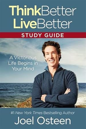 Seller image for Think Better, Live Better Study Guide: A Victorious Life Begins in Your Mind by Osteen, Joel [Paperback ] for sale by booksXpress