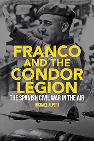 Seller image for Franco and the Condor Legion: The Spanish Civil War in the Air by Alpert, Michael [Hardcover ] for sale by booksXpress