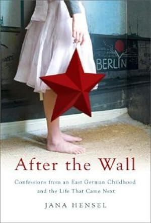Imagen del vendedor de After the Wall: Confessions from an East German Childhood and the Life that Came Next by Hensel, Jana [Paperback ] a la venta por booksXpress
