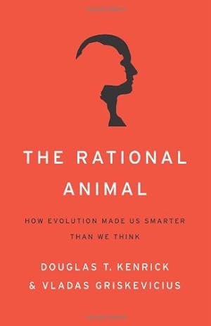 Bild des Verkufers fr The Rational Animal: How Evolution Made Us Smarter Than We Think by Kenrick, Douglas T., Griskevicius, Vladas [Hardcover ] zum Verkauf von booksXpress