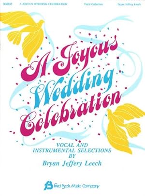 Seller image for A Joyous Wedding Celebration: Vocal Collection by Leech, Bryan Jeffrey [Paperback ] for sale by booksXpress