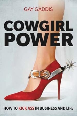 Immagine del venditore per Cowgirl Power: How to Kick Ass in Business and Life by Gaddis, Gay [Hardcover ] venduto da booksXpress