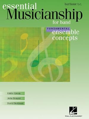 Seller image for Essential Musicianship for Band - Ensemble Concepts: Fundamental Level - Baritone T.C. by Green, Eddie, Benzer, John, Bertman, David [Paperback ] for sale by booksXpress