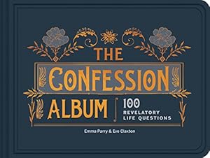 Seller image for The Confession Album: 100 Revelatory Life Questions by Parry, Emma, Claxton, Eve [Diary ] for sale by booksXpress
