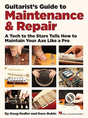 Seller image for Guitarist's Guide to Maintenance & Repair: A Tech to the Stars Tells How to Maintain Your Axe like a Pro by Rubin, Dave, Redler, Doug [Paperback ] for sale by booksXpress