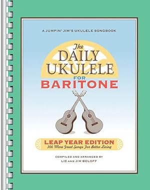 Imagen del vendedor de The Daily Ukulele: Leap Year Edition for Baritone Ukulele: 366 More Great Songs for Better Living by Beloff, Jim, Beloff, Liz [Paperback ] a la venta por booksXpress