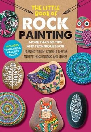 Seller image for The Little Book of Rock Painting: More than 50 tips and techniques for learning to paint on rocks and stones by Bac, F. Sehnaz, Redondo, Marisa, Vance, Margaret [Paperback ] for sale by booksXpress