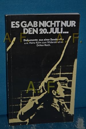 Bild des Verkufers fr Es gab nicht nur den 20. [zwanzigsten] Juli . : Dokumente aus e. Sendereihe im Westdt. Fernsehen , u.a. Heinz Khn zum Widerstand im Dritten Reich. [hrsg. von d. Pressestelle d. Westdt. Rundfunks] / Teil von: Anne-Frank-Shoah-Bibliothek zum Verkauf von Antiquarische Fundgrube e.U.