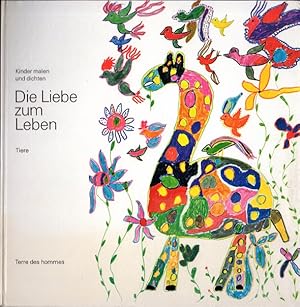 Die Liebe zum Leben. TIERE Kinder malen und dichten.