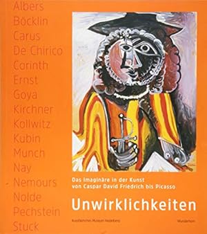 Seller image for Unwirklichkeiten : Das Imaginre in der Kunst von Caspar David Friedrich bis Picasso. for sale by nika-books, art & crafts GbR