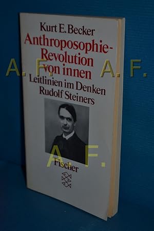 Bild des Verkufers fr Anthroposophie - Revolution von innen : Leitlinien im Denken Rudolf Steiners u. ihre Bedeutung fr d. Gegenwart. Kurt E. Becker / Fischer , 3336 zum Verkauf von Antiquarische Fundgrube e.U.