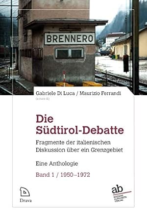 Bild des Verkufers fr Die Sdtirol-Debatte. Fragmente der italienischen Diskussion ber ein Grenzgebiet, Eine Anthologie, Band 1: 1950-1972, zum Verkauf von nika-books, art & crafts GbR