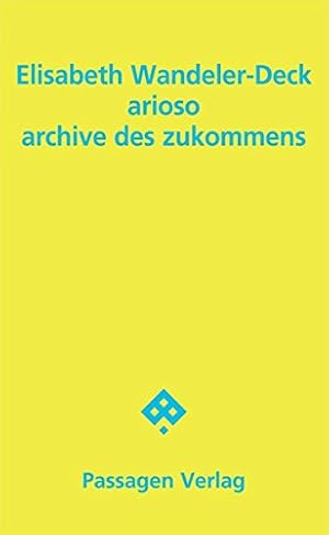 Seller image for arioso - archive des zukommens. for sale by nika-books, art & crafts GbR