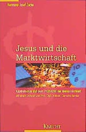 Jesus und die Marktwirtschaft: Kapitalismus auf dem Prüfstand der Menschlichkeit