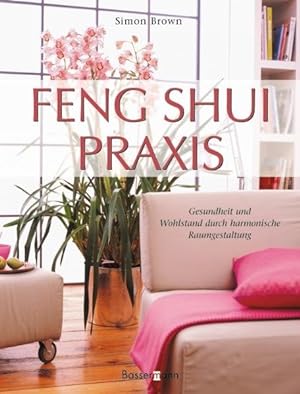 Immagine del venditore per Feng-Shui-Praxis: Gesundheit und Wohlstand durch harmonische Raumgestaltung venduto da Gerald Wollermann