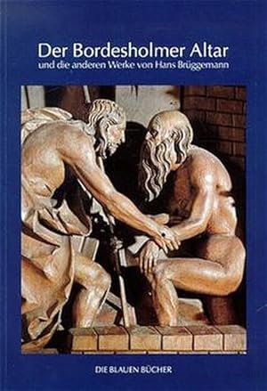 Bild des Verkufers fr Der Bordesholmer Altar und die anderen Werke von Hans Brggemann (Die Blauen Bcher) zum Verkauf von Gerald Wollermann