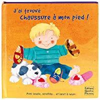 Bild des Verkufers fr J'ai Trouv Chaussure  Mon Pied ! : Avec Boucle, Scratchs. Et Lacet  Nouer zum Verkauf von RECYCLIVRE