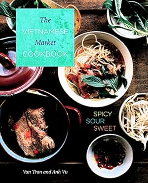 Seller image for Vietnamese Market Cookbook: Spicy Sour Sweet by Tran, Van, Vu, Anh [Hardcover ] for sale by booksXpress