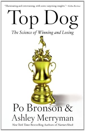 Bild des Verkufers fr Top Dog: The Science of Winning and Losing by Bronson, Po, Merryman, Ashley [Paperback ] zum Verkauf von booksXpress