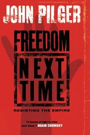 Imagen del vendedor de Freedom Next Time: Resisting the Empire by Pilger, John [Paperback ] a la venta por booksXpress