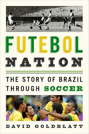 Immagine del venditore per Futebol Nation: The Story of Brazil through Soccer by Goldblatt, David [Paperback ] venduto da booksXpress