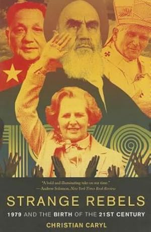 Seller image for Strange Rebels: 1979 and the Birth of the 21st Century by Caryl, Christian [Paperback ] for sale by booksXpress