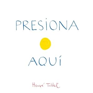Imagen del vendedor de Presiona Aqui (Press Here Spanish language edition) (Spanish Edition) by Tullet, Herve [Hardcover ] a la venta por booksXpress
