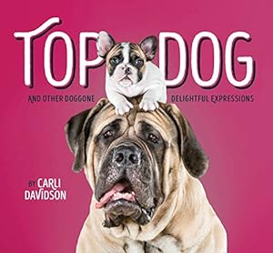 Bild des Verkufers fr Top Dog: And Other Doggone Delightful Expressions [Hardcover ] zum Verkauf von booksXpress