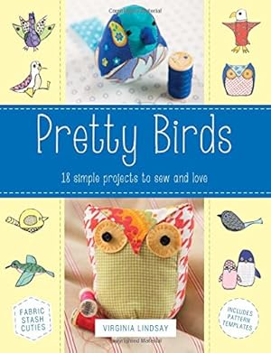 Immagine del venditore per Pretty Birds: 18 Simple Projects to Sew and Love by Lindsay, Virginia [Paperback ] venduto da booksXpress