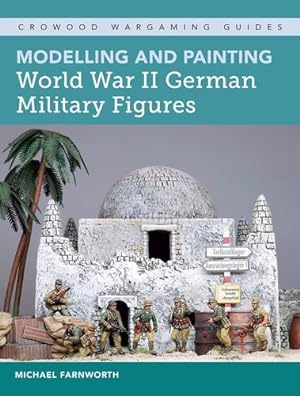 Seller image for Modelling and Painting World War II German Military Figures by Farnworth, Michael [Paperback ] for sale by booksXpress