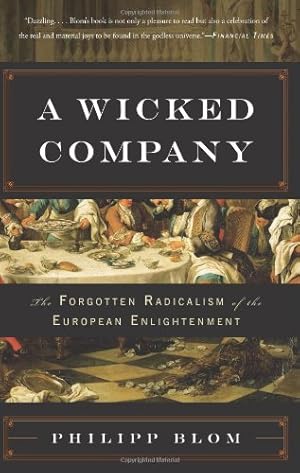 Seller image for A Wicked Company: The Forgotten Radicalism of the European Enlightenment by Blom, Philipp [Paperback ] for sale by booksXpress