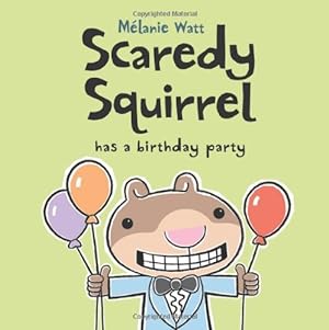 Seller image for Scaredy Squirrel Has a Birthday Party by Watt, Mélanie [Hardcover ] for sale by booksXpress