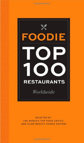 Seller image for Foodie Top 100 Restaurants Worldwide: Selected by the World's Top Food Critics and Glam Media's Foodie Editors by Mode Media [Paperback ] for sale by booksXpress