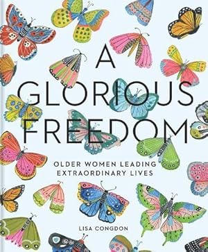 Seller image for A Glorious Freedom: Older Women Leading Extraordinary Lives by Congdon, Lisa [Hardcover ] for sale by booksXpress