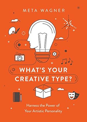 Seller image for What's Your Creative Type?: Harness the Power of Your Artistic Personality by Wagner, Meta [Paperback ] for sale by booksXpress