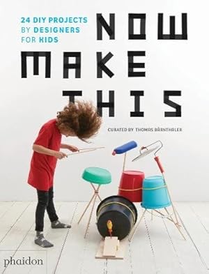 Seller image for Now Make This: 24 DIY Projects by Designers for Kids by Bärnthaler, Thomas [Hardcover ] for sale by booksXpress